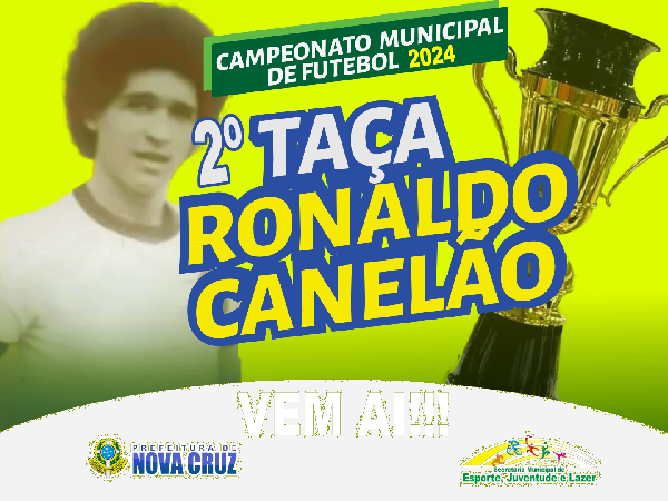 Vem aí a Segunda Edição da Taça Ronaldo Canelão: Campeonato Municipal de Futebol de Nova Cruz/2024